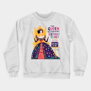 This Queen Was Born In May Happy Birthday To Me Crewneck Sweatshirt